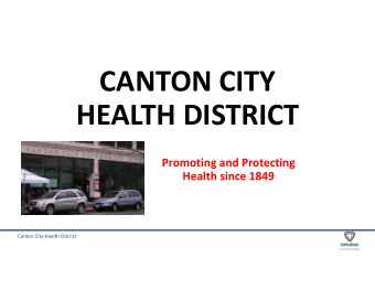CANTON CITY HEALTH DISTRICT Promoting and Protecting Health since 1849 Canton City Health District
