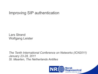 Improving SIP authentication  Lars Strand  Wolfgang Leister  The Tenth International Conference on