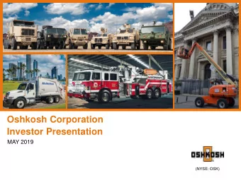 Oshkosh Corporation  Investor Presentation  MAY 2019  (NYSE: OSK)  Forward-Looking Statements  This