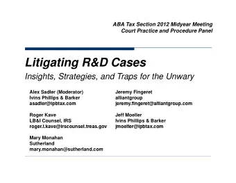 Litigating R&amp;D Cases  Insights, Strategies, and Traps for the Unwary  g  ,  g  ,  p  y  Alex