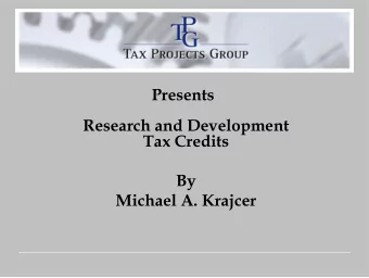 Presents  Research and Development  Tax Credits  By  Michael A. Krajcer  Agenda    Introduction