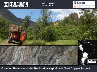 Growing Resource at the Hot Maden High Grade Gold Copper Project 1  www.marianaresources.com