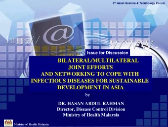BILATERAL/MULTILATERAL  JOINT EFFORTS  AND NETWORKING TO COPE WITH  INFECTIOUS DISEASES FOR