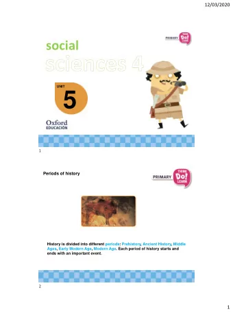 5  1  Periods of history  History is divided into different periods: Prehistory, Ancient History,