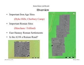Overview  Important Iron Age Sites  (Dyke Hills, Cherbury Camp)  Important Roman Sites