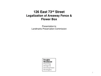 126 East 73 rd Street  Legalization of Areaway Fence &amp;  Flower Box  Presentation to  Landmarks