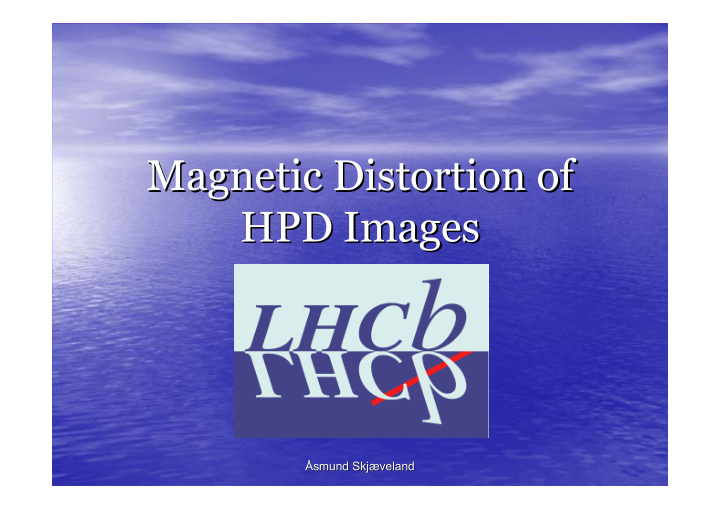 magnetic distortion distortion of of magnetic hpd images