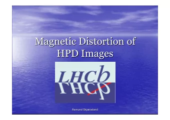 Magnetic Distortion  Distortion of  of  Magnetic  HPD Images  HPD Images  smund Skjveland