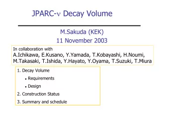 JPARC-  Decay Volume  M.Sakuda (KEK)  11 November 2003  In collaboration with  A.Ichikawa,
