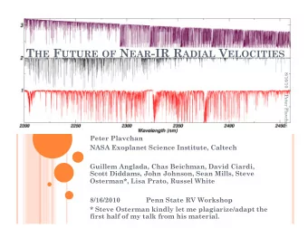 T HE F UTURE OF N EAR -IR R ADIAL V ELOCITIES  8/16/10  Peter Plavchan  Peter Plavchan  NASA