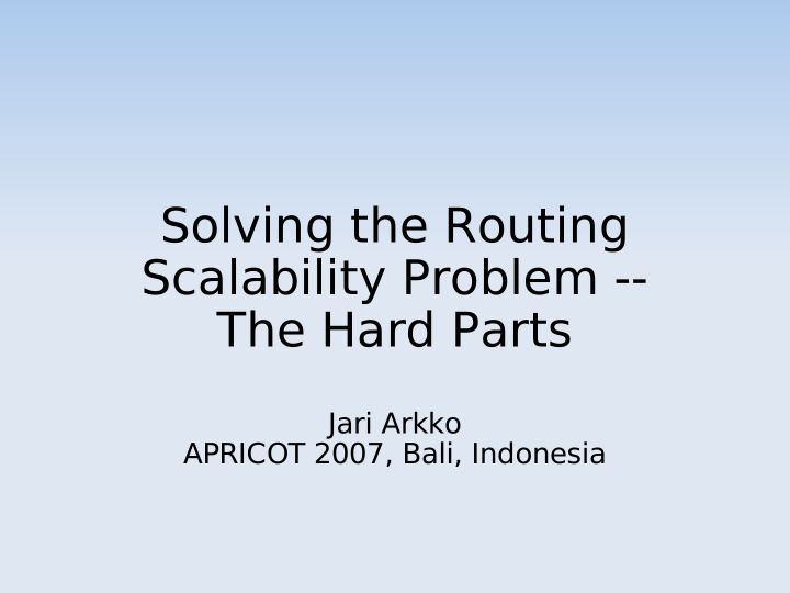 solving the routing scalability problem the hard parts