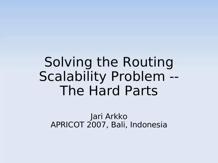 solving the routing scalability problem the hard parts