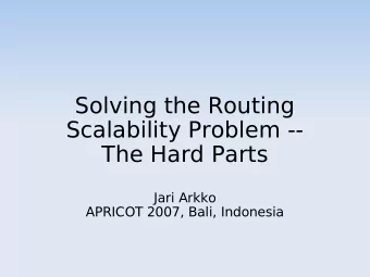 Solving the Routing  Scalability Problem --  The Hard Parts  Jari Arkko  APRICOT 2007, Bali,