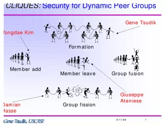 CLIQUES: Security for Dynamic Peer Groups  CLIQUES:  Gene Tsudik  Yongdae Kim  Formation  Member
