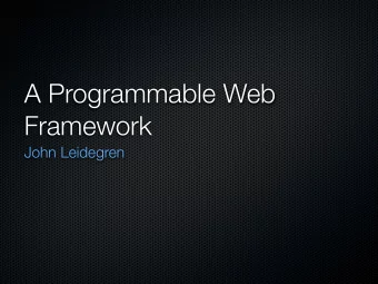 A Programmable Web  Framework  John Leidegren  Before time...  1993
