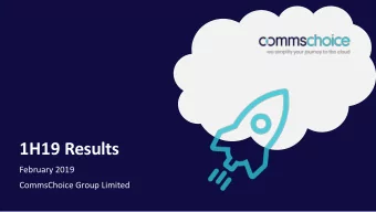 1H19 Results  February 2019  CommsChoice Group Limited  Disclaimer  The material in this