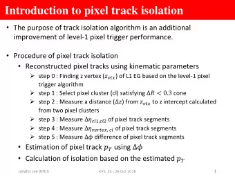 Introduction to pixel track isolation  The purpose of track isolation algorithm is an additional