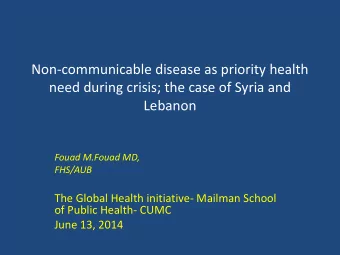 Fouad M.Fouad MD,  FHS/AUB  The Global Health initiative- Mailman School  of Public Health- CUMC