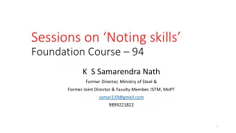 Sessions on Noting skills Foundation Course  94  K  S Samarendra Nath  Former Director,