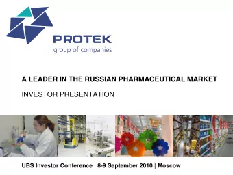 A LEADER IN THE RUSSIAN PHARMACEUTICAL MARKET  INVESTOR PRESENTATION  UBS Investor Conference | 8-9