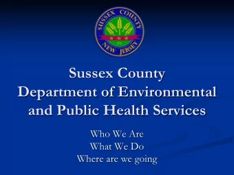 Sussex County  Department of Environmental  and Public Health Services  Who We Are  What We Do