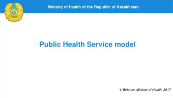 Public Health Service model  Y. Birtanov, Minister of Health, 2017  Background and definitions