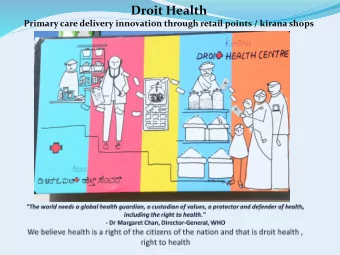 Droit Health  Primary care delivery innovation through retail points / kirana shops  Why is