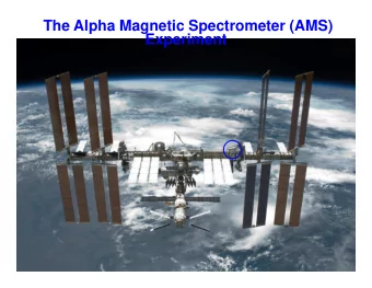 The Alpha Magnetic Spectrometer (AMS)  Experiment  Outline  Overview of cosmic ray science