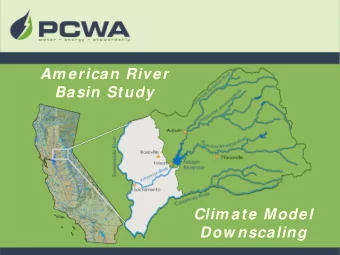 Am erican River  Basin Study  Clim ate Model  Dow nscaling  American River Basin Study  ARBS Study