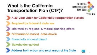 What is the California  Transportation Plan (CTP)?  Tab 45  A 30-year vision for Californias