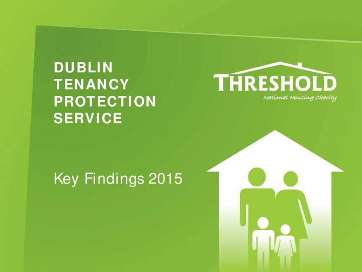 key findings 2015 dublin tenancy protection service