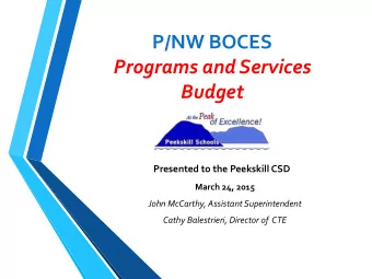 P/NW BOCES  Programs and Services Budget  Presented to the Peekskill CSD  March 24, 2015  John