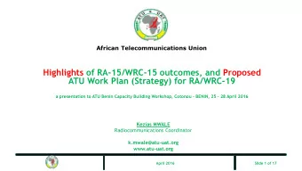 Highlights of RA-15/WRC-15 outcomes, and Proposed  ATU Work Plan (Strategy) for RA/WRC-19 a