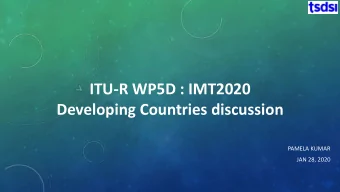 ITU-R WP5D : IMT2020  Developing Countries discussion  PAMELA KUMAR  JAN 28, 2020  AGEN  GENDA