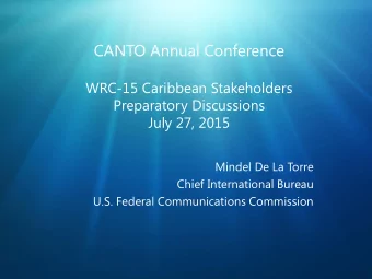CANTO Annual Conference  WRC-15 Caribbean Stakeholders  Preparatory Discussions  July 27, 2015