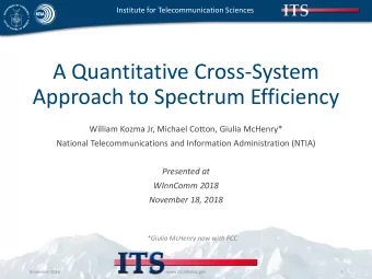 A Quantitative Cross-System  Approach to Spectrum Efficiency  William Kozma Jr, Michael Cotton,