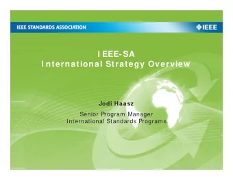 I EEE-SA  I nternational Strategy Overview  Jodi Haasz  Senior Program Manager  International