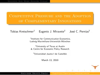 Competitive Pressure and the Adoption  of Complementary Innovations Tobias Kretschmer 1 Eugenio J.