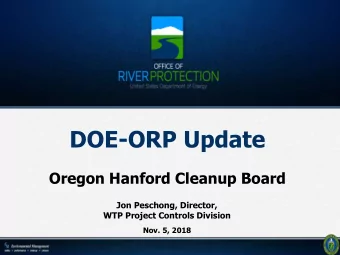 DOE-ORP Update  Oregon Hanford Cleanup Board  Jon Peschong, Director,  WTP Project Controls