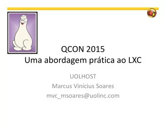 QCON 2015  Uma abordagem prtica ao LXC  UOLHOST  Marcus Vincius Soares  mvc_msoares@uolinc.com
