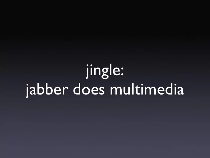 jingle jabber does multimedia peter saint andre stpeter