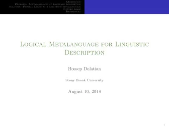 Logical Metalanguage for Linguistic  Description  Hossep Dolatian  Stony Brook University  August