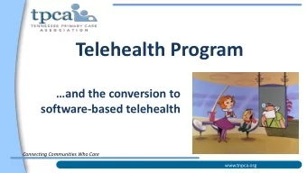Telehealth Program  and the conversion to  software-based telehealth  Connecting Communities Who