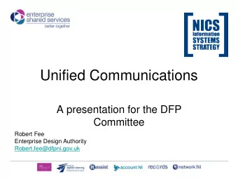 Unified Communications  A presentation for the DFP  Committee  Robert Fee  Enterprise Design