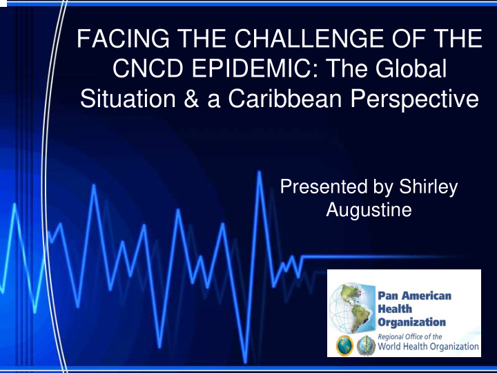facing the challenge of the cncd epidemic the global