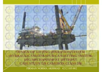 DESIGN OF  LIFTING OPERATION SYSTEM  (HYDRAULIC SYSTEM-SPUD CAN JETTING SYSTEM-  LEG MECHANISM) AT