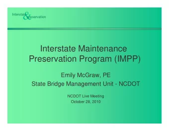 &amp;  Interstate preservation  Interstate Maintenance  Preservation Program (IMPP)  Emily McGraw,