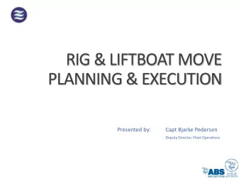 RIG &amp; LIFTBOAT MOVE  PLANNING &amp; EXECUTION  Name  Title  Presented by:  Capt Bjarke Pedersen