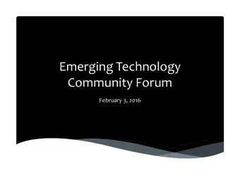 Emerging Technology  Community Forum  February 3, 2016  Emerging Technology Panel  Malachi