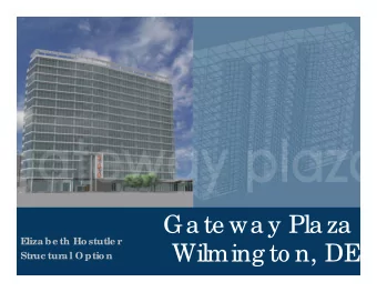 Ga te wa y Pla za  Eliza be th Hostutle r  Wilming to n, DE  Struc tura l O ption  GAT  E  WAY PL